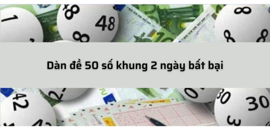 Dàn Đề 50 Số Nuôi Khung 2 Ngày