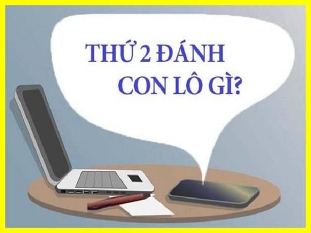 Thứ 2 đánh lô đề con gì?